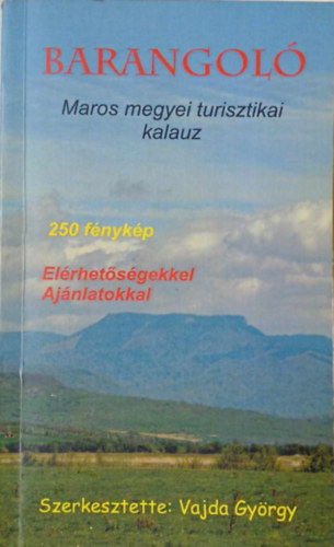 Vajda Gy�rgy - Barangol� - Maros megyei turisztikai kalauz