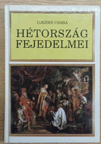 Ujk�ry Csaba - H�torsz�g fejedelmei