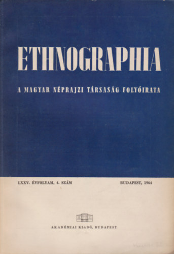 Ethnographia - a Magyar Nprajzi Trsasg folyirata LXXV. vfolyam 4. szm 1964