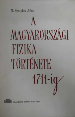 M. Zempln Joln - A magyarorszgi fizika trtnete 1711-ig