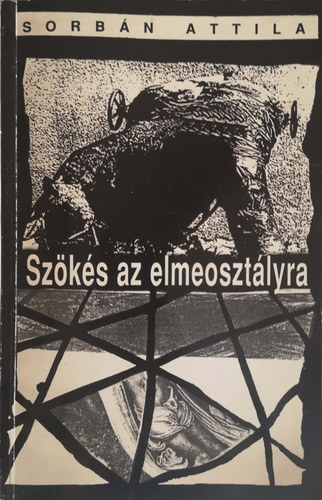 Sorbán Attila - Szökés az elmeosztályra