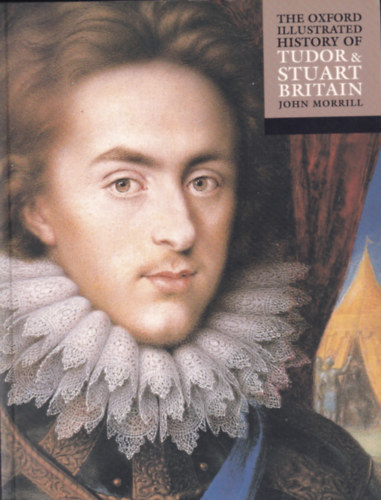John Morrill - The Oxford Illustrated History of Tudor & Stuart Britain