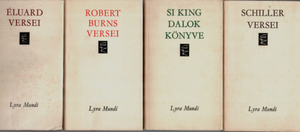 Friedrich Schiller, Si King, Robert Burns, Paul �luard - 4 db Lyra Mundi vers egy�tt: �luard versei, Robert Burns versei, Si King dalok k�nyve, Schiller versei.