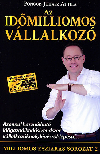 Pongor-Juhsz Attila - Az idmilliomos vllalkoz