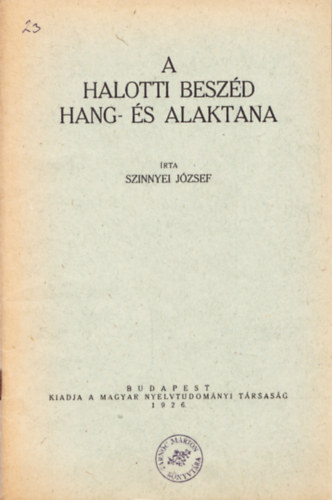 Szinnyei Jzsef - A Halotti beszd hang- s alaktana (reprint)