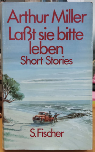 Arthur Miller - Last sie bitte leben - Short Stories