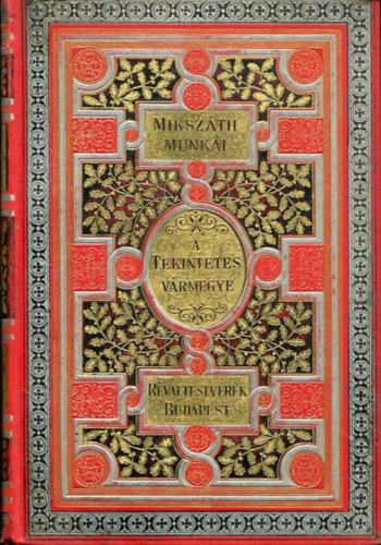 Miksz�th K�lm�n - A tekintetes v�rmegye (Miksz�th K�lm�n munk�i)