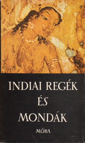 Baktay Ervin (feldolg.) - Indiai regék és mondák (Harmatta János előszavával)