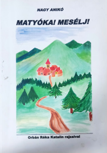 Nagy Anik - Matyka! Meslj!