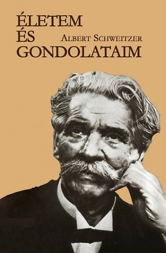 Albert Schweitzer - �letem �s gondolataim