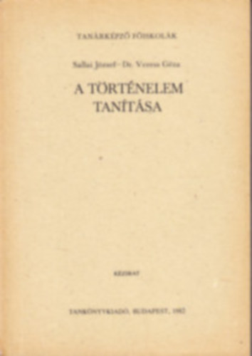 Sallai Jzsef, dr. Veress Gza - A trtnelem tantsa-Tanrkpz Fiskolk