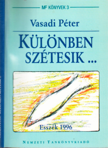 Vasadi Pter; Olescher Tams  (illusztrtor) - Klnben sztesik... (Esszk 1996)- az illusztrtor ltal dediklt