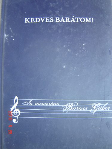 Szerk. Szakly gnes - Kedves bartom! in memoriam Baross Gbor