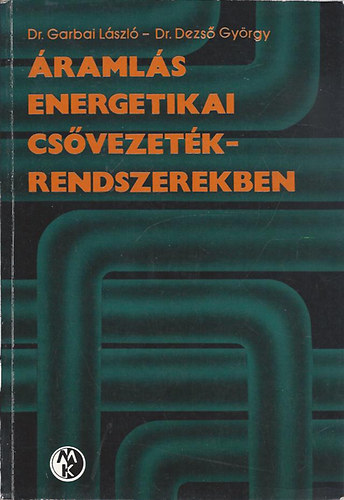 Garbai L�szl� Dr.; dr. Dezs� Gy�rgy f�szerk. - �raml�s energetikai cs�vezet�krendszerekben