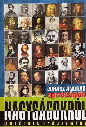 Juhsz Andrs - Aprsgok-nagysgokrl I. (hres emberek kis trtnetei)