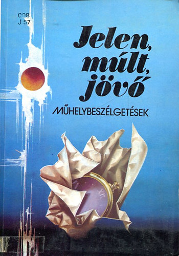 Kloss Andor - Jelen, m�lt, j�v� - M�helybesz�lget�sek