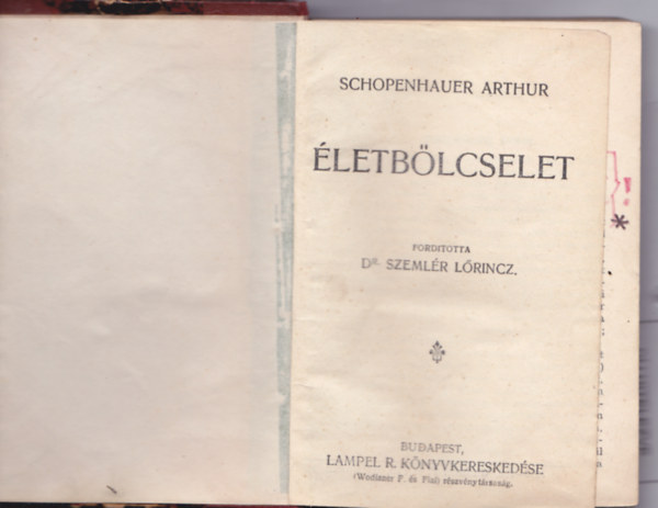 Schopenhauer - Wlassics Tibor - Rousseau - Kollig�tum (4 m� egybek�tve). Schopenhauer:�letb�lcselet + Paraenezisek �s maxim�k (�letb�lcseleti oktat�sok) + Wlassics Tibor:Megl�t�sok + Rousseau:Az emberek k�z�tti k�l�nbs�gek