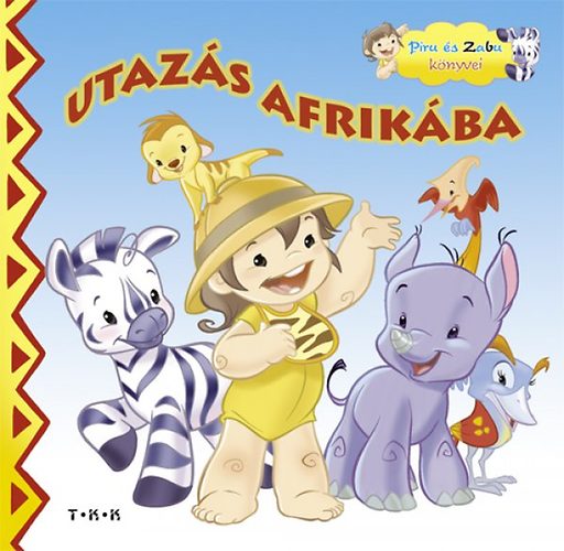 Utazás Afrikába - Piru és Zabu könyvei