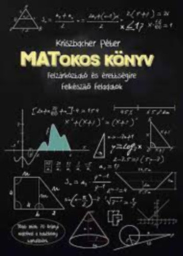 Kriszbacher Péter - MATokos könyv - Felzárkóztató és érettségire felkészítő feladatok