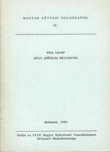 Ksa Lszl - Bgy (Badeni) helynevei (Magyar nvtani dolgozatok 37.)