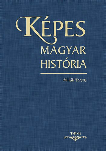 Mitt�k Ferenc - K�pes magyar hist�ria
