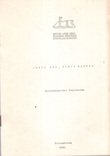 B. Gelencs�r Katalin, Nagy Adrienne  G�ll �va (szerk.) - Ah�ny h�z, annyi szok�s - Gyermekk�nyvt�ri foglalkoz�s