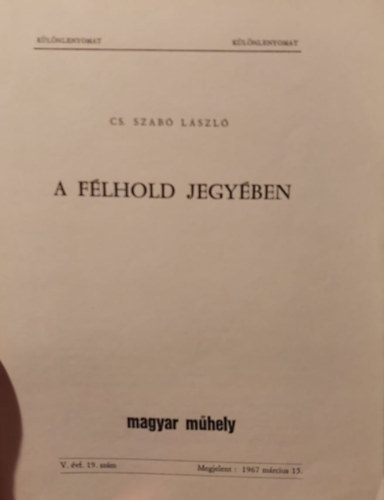 Cs. Szab Lszl - A flhold jegyben  - Magyar mhely V. vf. 19. szm (Klnlenyomat)