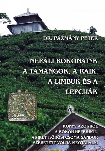 Dr. Pzmny Pter - Nepli rokonaink a tamangok, a raik, a limbuk s a lepchk