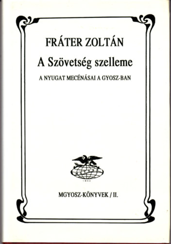 Frter Zoltn - A Szvetsg szelleme - A Nyugat mecnsai a GYOSZ-ban