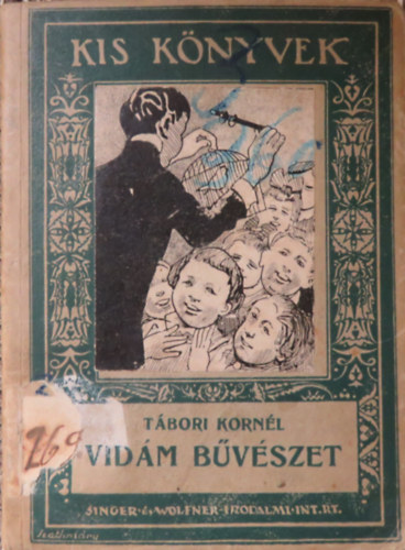 Tbori Kornl - Vidm bvszet - leleplezett trkkk (1925)