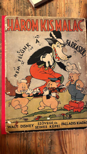 Zigány Árpád (ford.) - Három kis malac - A Walt Disney Studio szövegével és színes képeivel (I. magyarnyelvű kiadás, 1930-as évek)