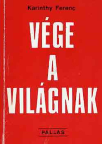 Karinthy Ferenc - Italia mia + Uncle Joe + T�l az �perenci�n + Hal�llista + Zenebona + V�ge a vil�gnak + �vil�g �s �jvil�g