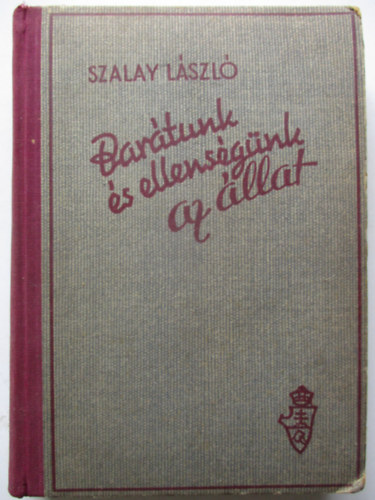 Szalay L�szl� - Bar�tunk �s ellens�g�nk az �llat