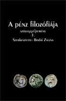 Bodai Zsuzsa  (szerk.) - A p�nz filoz�fi�ja sz�veggy�jtem�ny III.