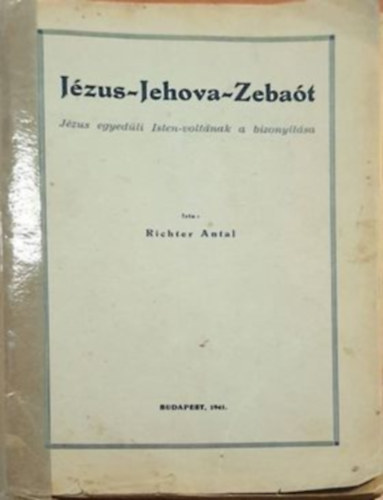 A. Richter - Jzus-Jehova-Zebat, Jzus egyedli isten-voltnak a bizonytsa