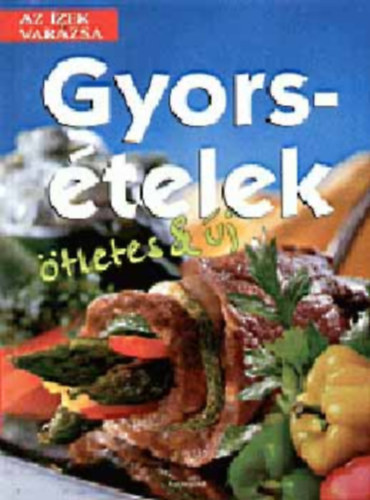 Az �zek var�zsa - Gyors �telek (�tletes & �j)
