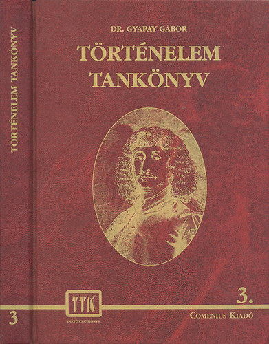 Gyapay G�bor dr. - T�rt�nelem 3. (Nyolcoszt�lyos gimn�zium �t�dik oszt�ly, t�zoszt�lyos �ltal�nos iskola kilencedik oszt�ly)