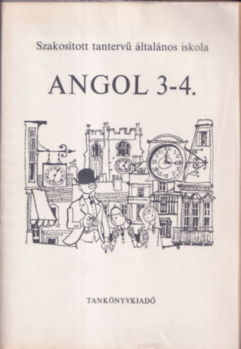 Dr. Botos Tiborn - Horvth Jzsef - Dr. Vilgi Gyuln - Angol 3-4. - Szakostott tanterv ltalnos iskola (hetedik kiads)