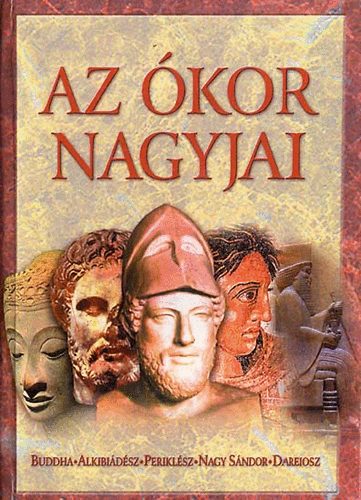 Az kor nagyjai: Buddha, Alkibiadsz, Periklsz, Nagy Sndor, Dareiosz