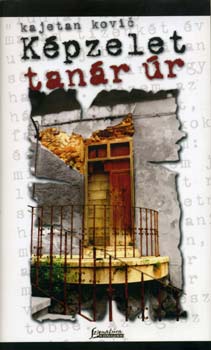 Kajetan Kovic - K�pzelet tan�r �r