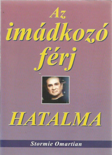 Stormie Omartian - Az im�dkoz� f�rj hatalma