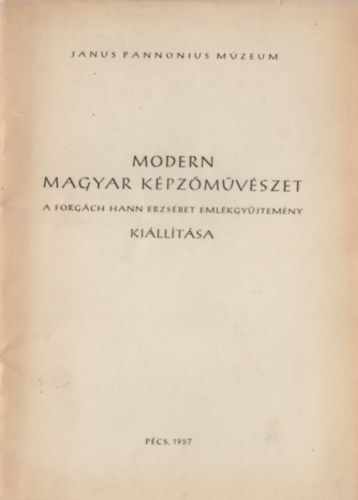 Modern magyar kpzmvszet - A Forgch Hann Erzsbet emlkgyjtemny killtsa