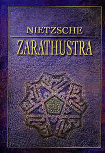 Friedrich Nietzsche - Zarathustra (Nietzsche vlogatott munki) - Mindenkinek szl s senkinek se val knyv