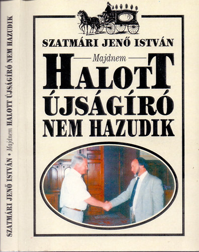 Szatmri Jen Istvn - (Majdnem) Halott jsgr nem hazudik
