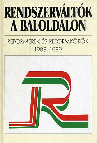 �gh A.-G�czi J.-Sipos J. - Rendszerv�lt�k a baloldalon - reformerek �s reformk�r�k 1988-1989