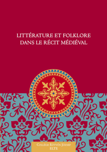 Egedi-Kovcs Emese - Littrature et folklore dans le rcit mdival