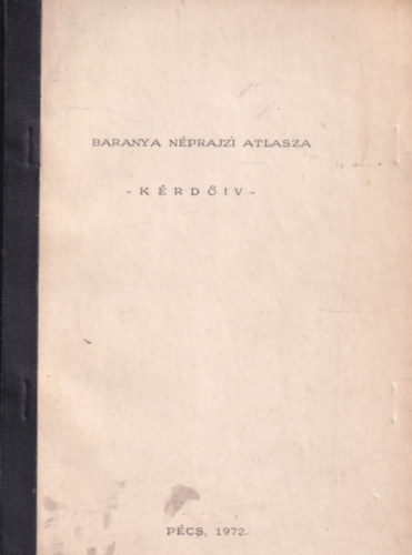 Mndoki Lszl  (szerk.) - Baranya nprajzi atlasza - krdv