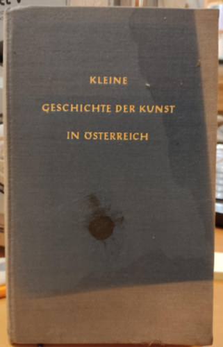 Otto Benesch - Kleine Geschichte der kunst in �sterreich (Az osztr�k m�v�szet r�vid t�rt�nete)(Die Buchgemeinde)