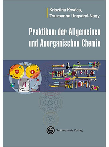 Kov�cs Krisztina - Ungv�rai-Nagy Zsuzsanna - Praktikum der Allgemeinen und Anorganischen Chemie