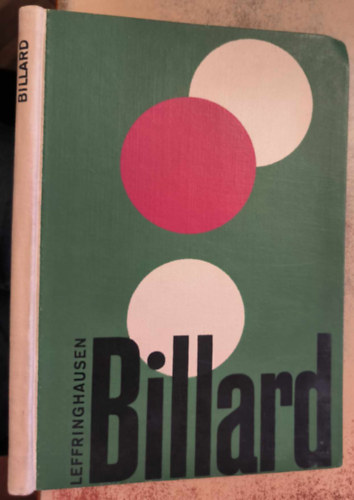 Walter Leffringhausen - Billard - Lehrbuch f�r Anf�nger und Fortgeschrittene ("Bili�rd - Tank�nyv kezd�knek �s halad�knak" n�met nyelven)